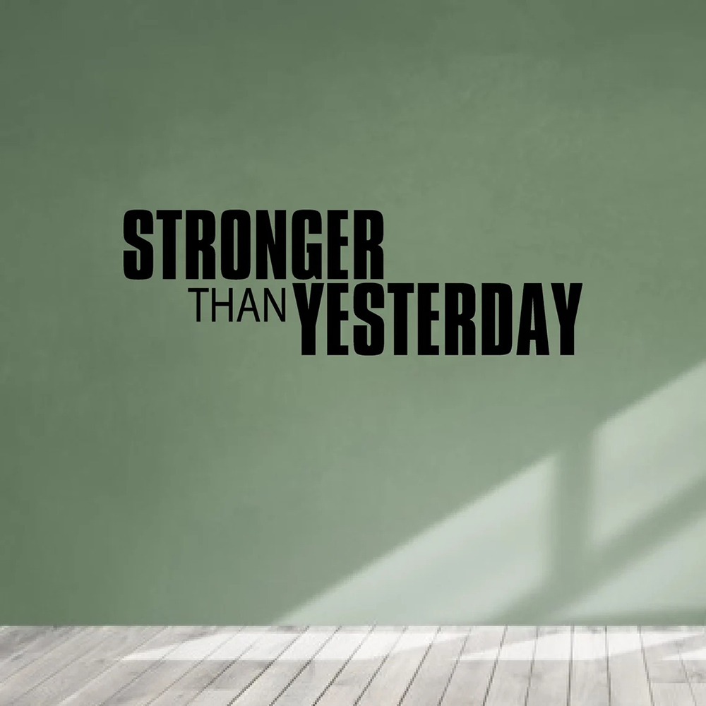 Home Decor Quotes Ideas - Stronger Than Yesterday Gym Ideas Wandaufkleber,